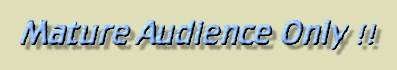 [ Mature Audience Only !! ]